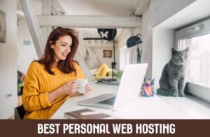 Read more about the article Best Personal Web Hosting – Best Cheap Personal Web Hosting – Choosing the right server to host your personal website